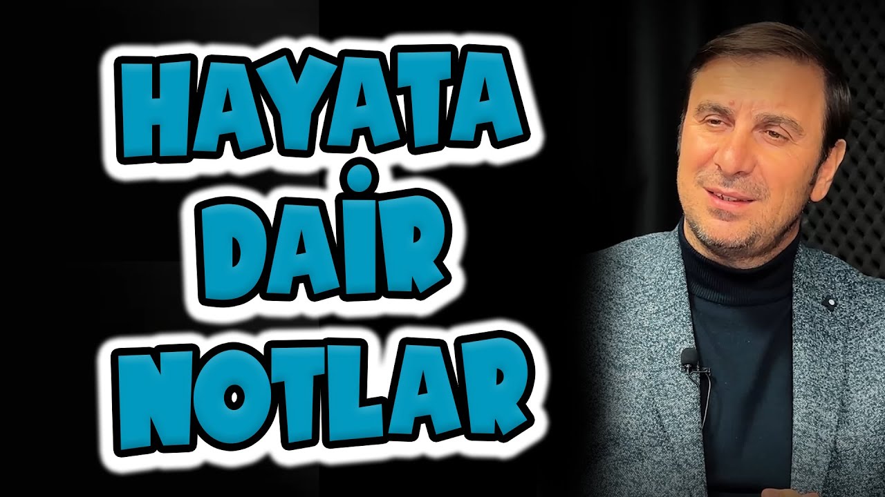 Hayata dair notlar...