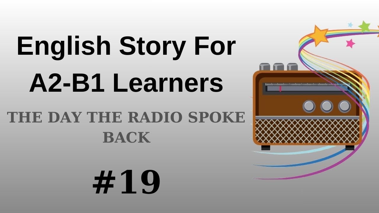 English Listening Practice With Story | The Day The Radio Spoke Back | A2 - B1