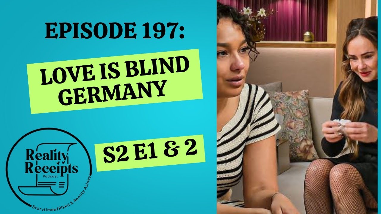 Episode 197: Love Is Blind Germany S2 E1 & 2!! PLUS Love Is Blind S10 Announcement!