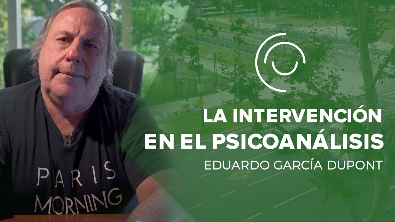 La intervención en el Psicoanálisis // El tiempo y el penar de más