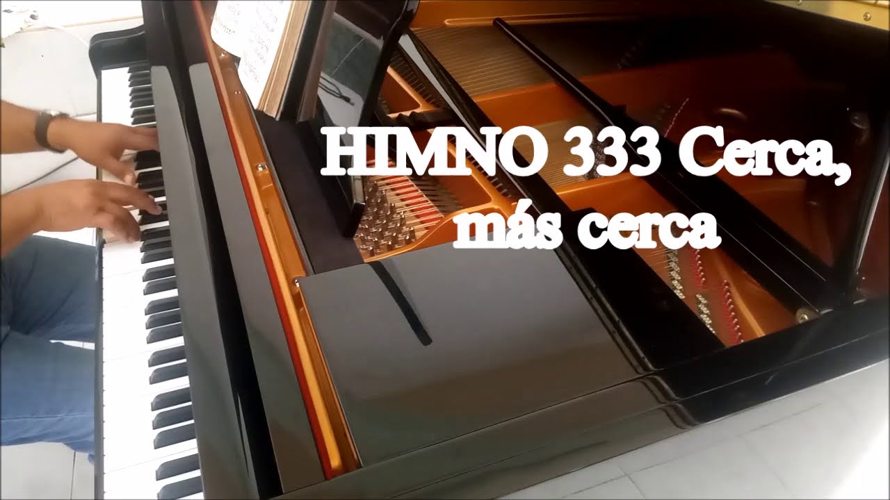 HIMNO 333: CERCA MAS CERCA. PIANO INSTRUMENTAL