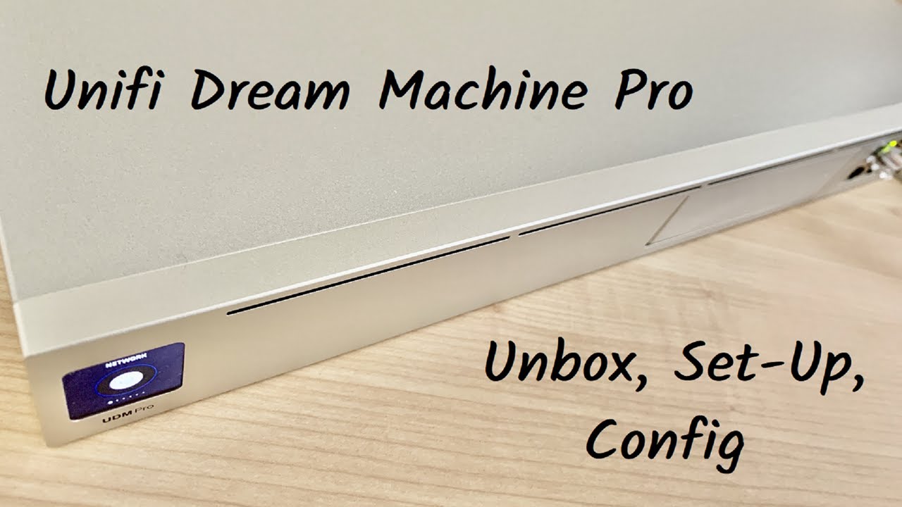 Unifi Dream Machine Pro: Unbox, Set up, Config