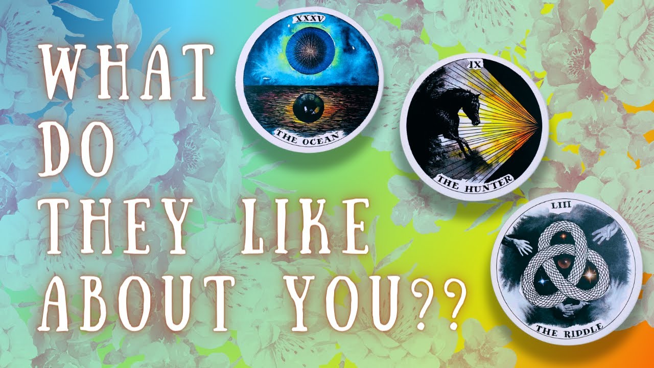 💞 What They Like About YOU 😍  PICK-A-CARD