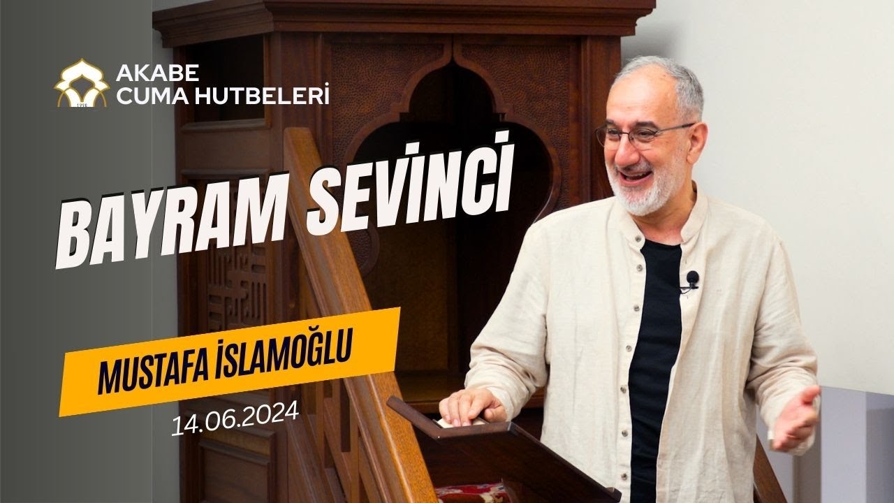 Bayram Sevinci - Mustafa İslamoğlu - Cuma Hutbesi - 14.06.2024