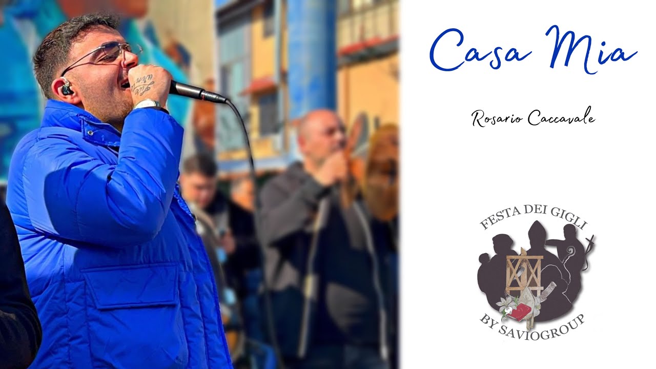 CASA MIA - Novit&agrave; Rosario Caccavale | Festa dei Gigli 2024