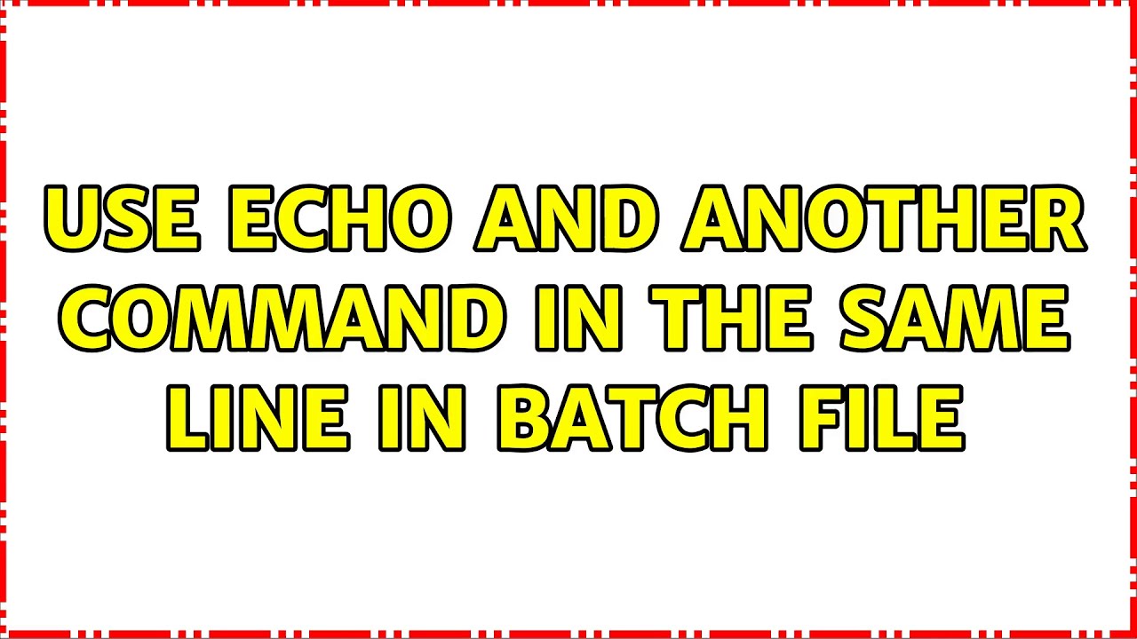 use echo and another command in the same line in batch file