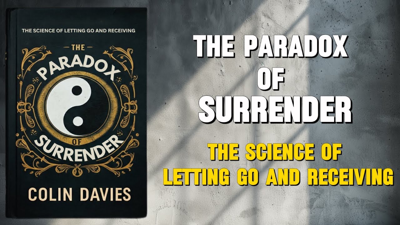 The Paradox of Surrender - The Science of Letting Go and Receiving | Audiobook