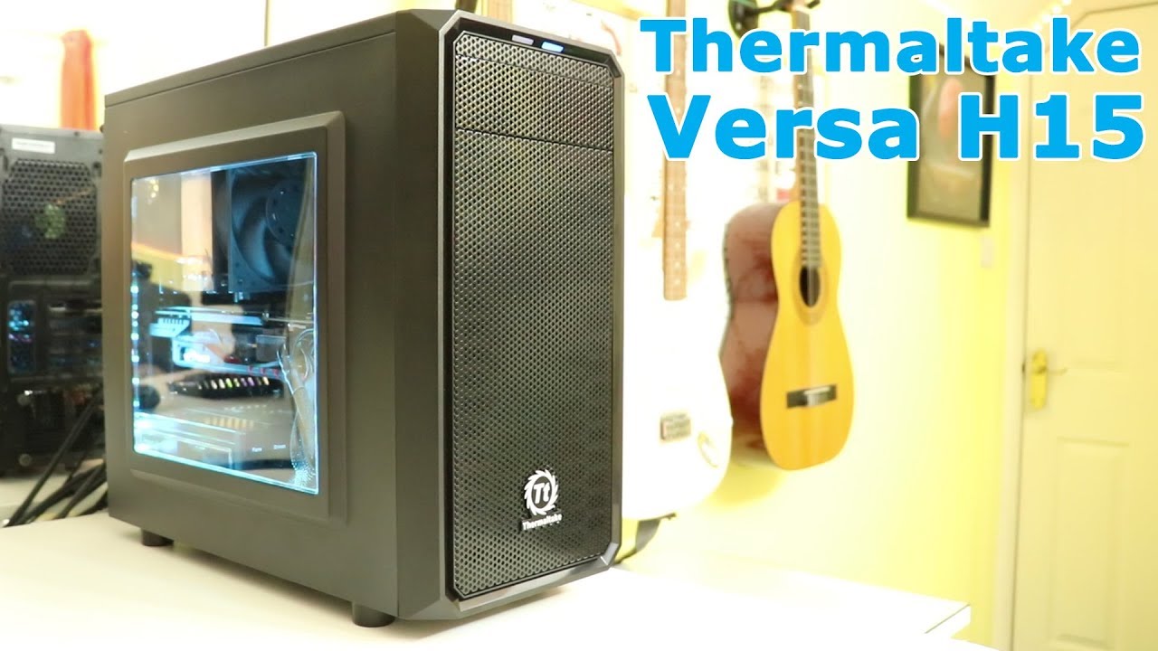 Thermaltake Versa H15 Air-cooled Build