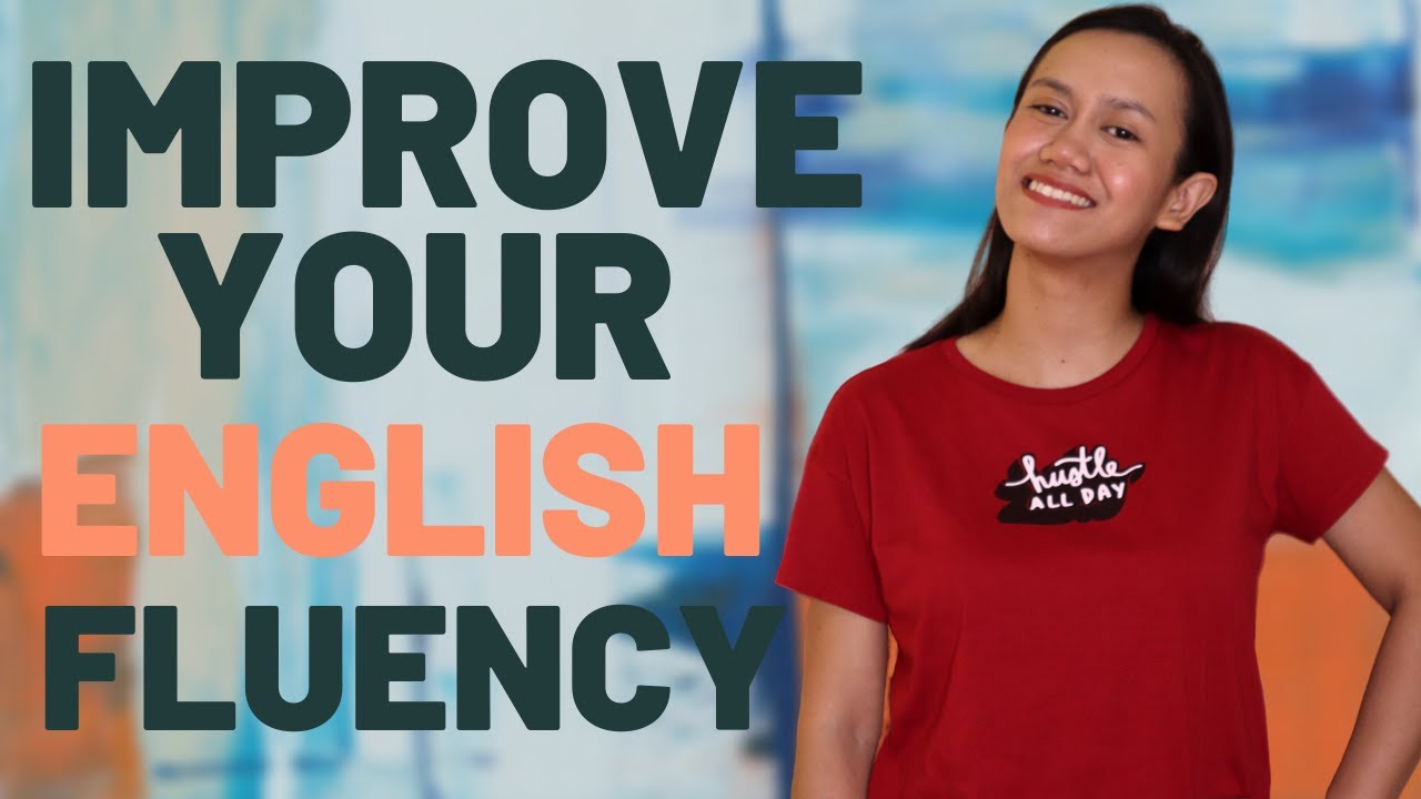 WATCH THIS If You Want To Start Improving Your ENGLISH FLUENCY | My Personal Experience