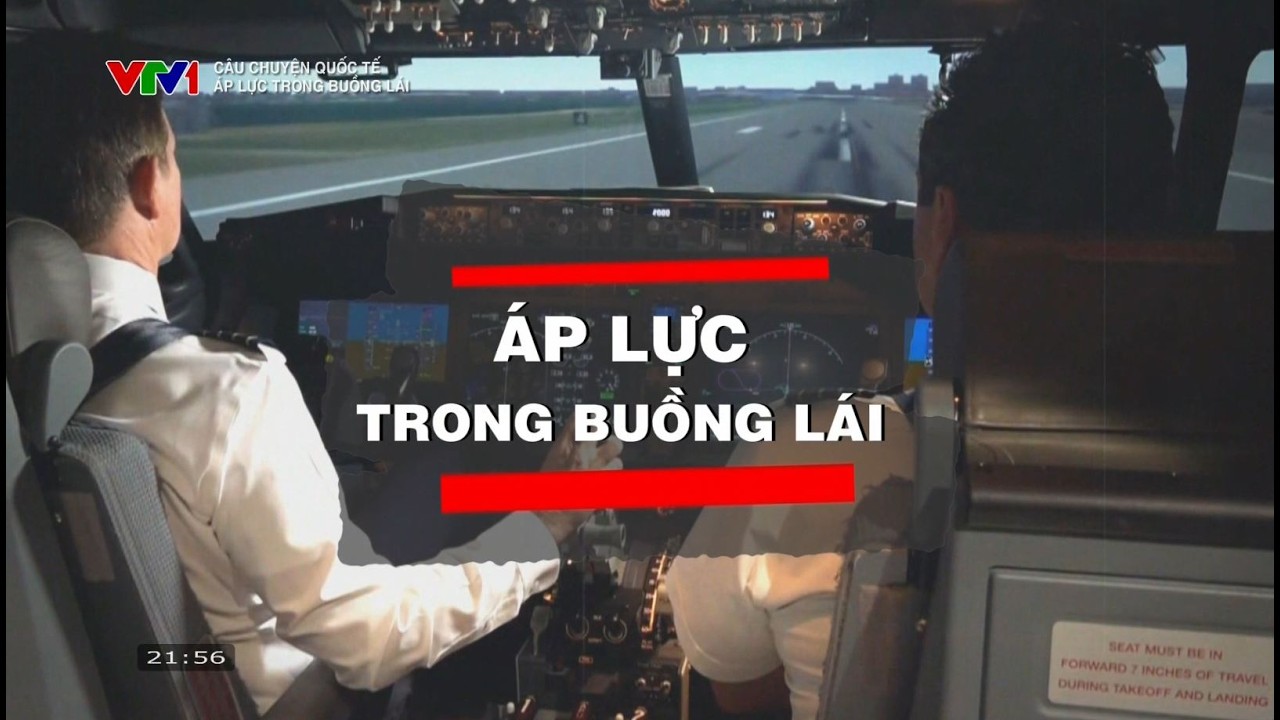 Áp lực trong buồng lái | Thế giới 24h