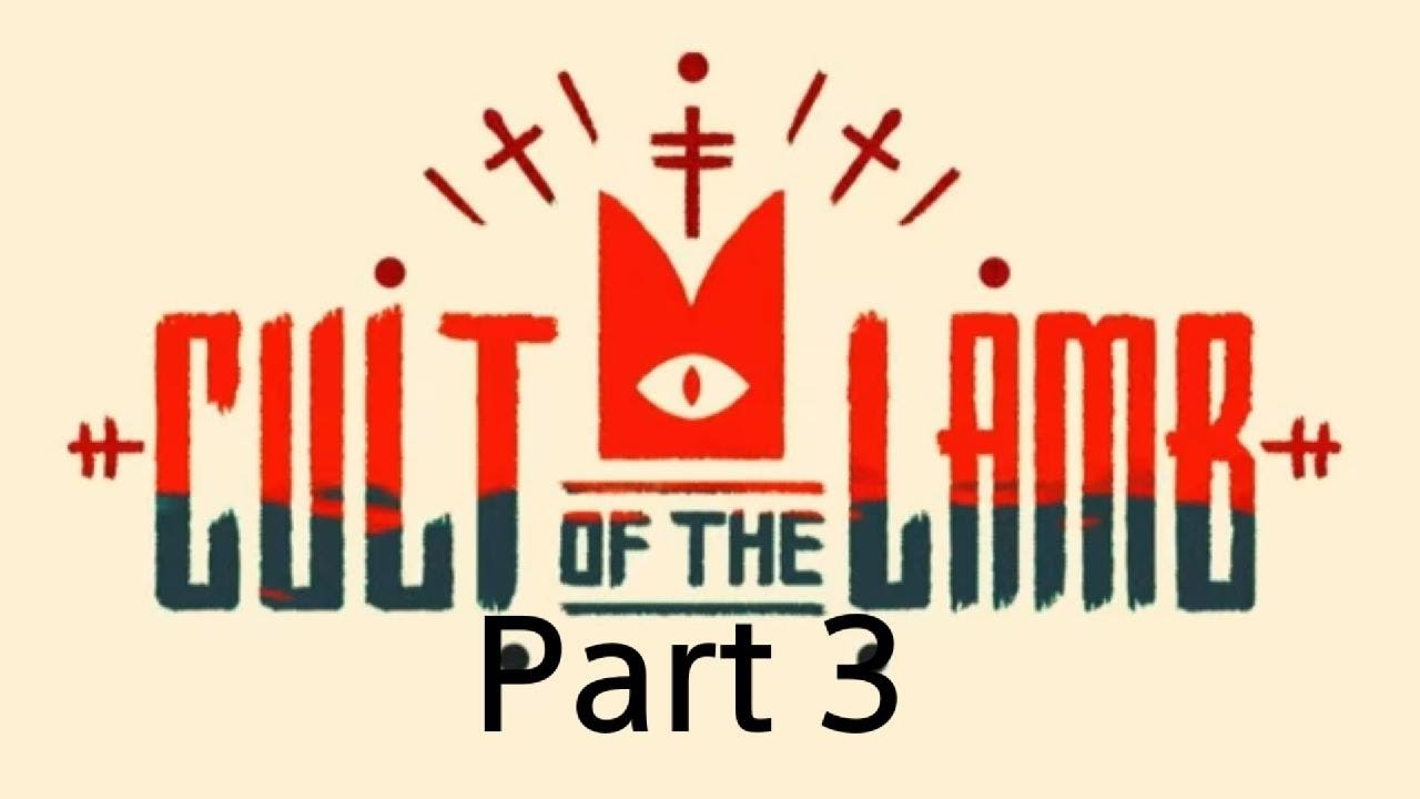 Cult Of The Lamb Part 3