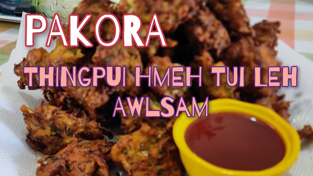 PAKORA THINGPUI HMEH AWLSAM LEH TUI TAK A SIAM DAN#ZIKHLUM PAKORA SIAM DAN//