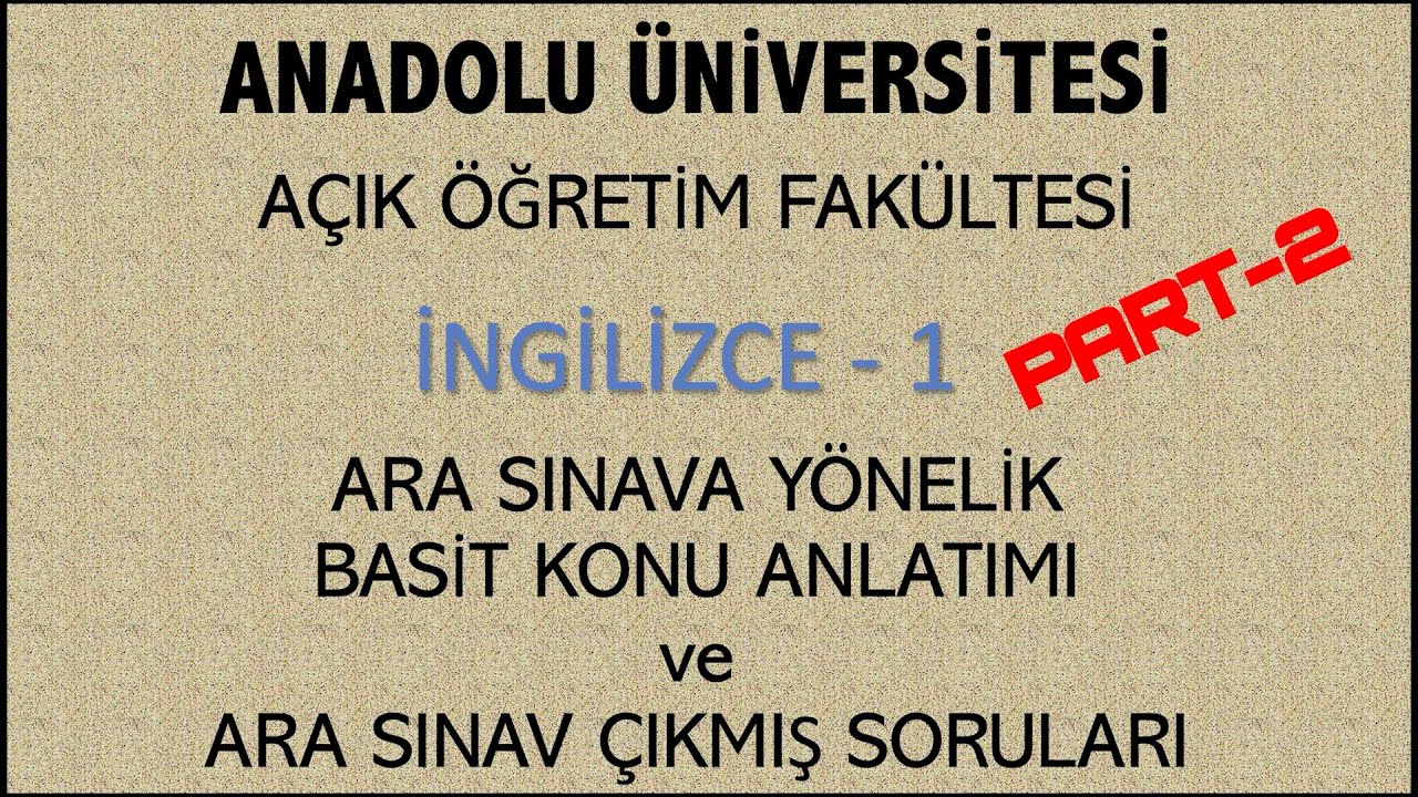 AÖF İngilizce 1 Ara Sınav çıkmış Sorulara Yönelik Basit Konu Anlatımı ve Çıkmış sorular Part - 2