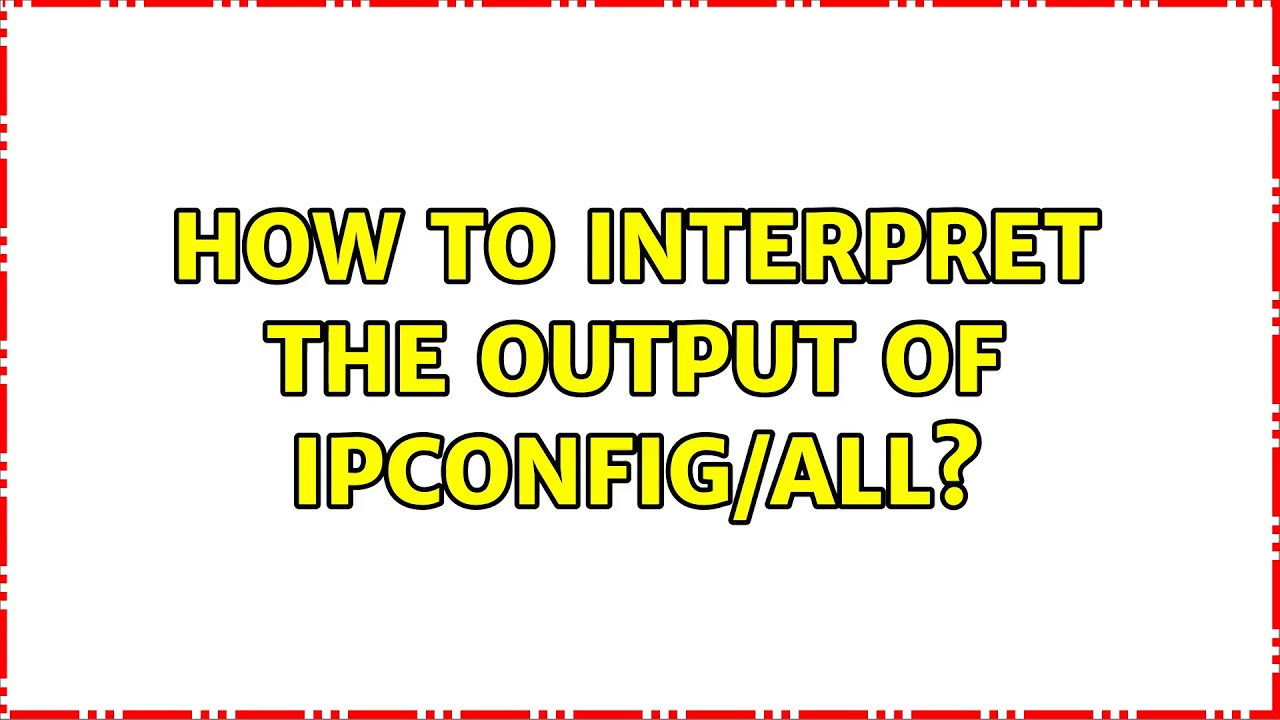 How to interpret the output of ipconfig/all?