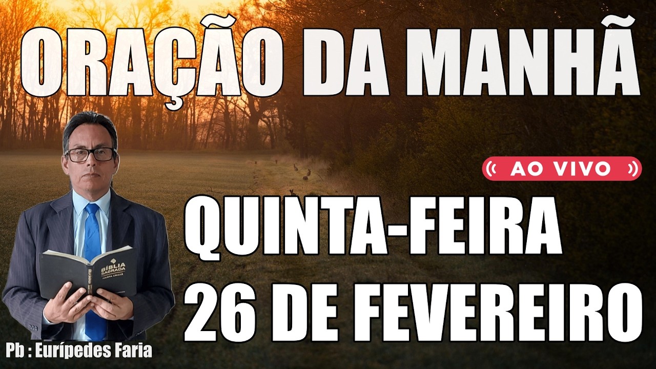 ORAÇÃO DA MANHÃ ( ao vivo ) QUINTA-FEIRA - 26 DE FEVEREIRO - DEIXE O SEU PEDIDO DE ORAÇÃO