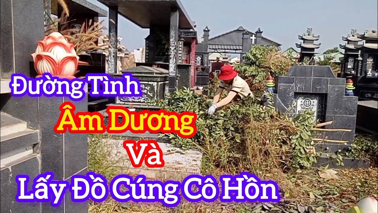 Ly Kỳ CÂU CHUYỆN ĐƯỜNG TÌNH ÂM DƯƠNG VÀ LẤY ĐỒ CÚNG CÔ HỒN - chuyện Tâm Linh 