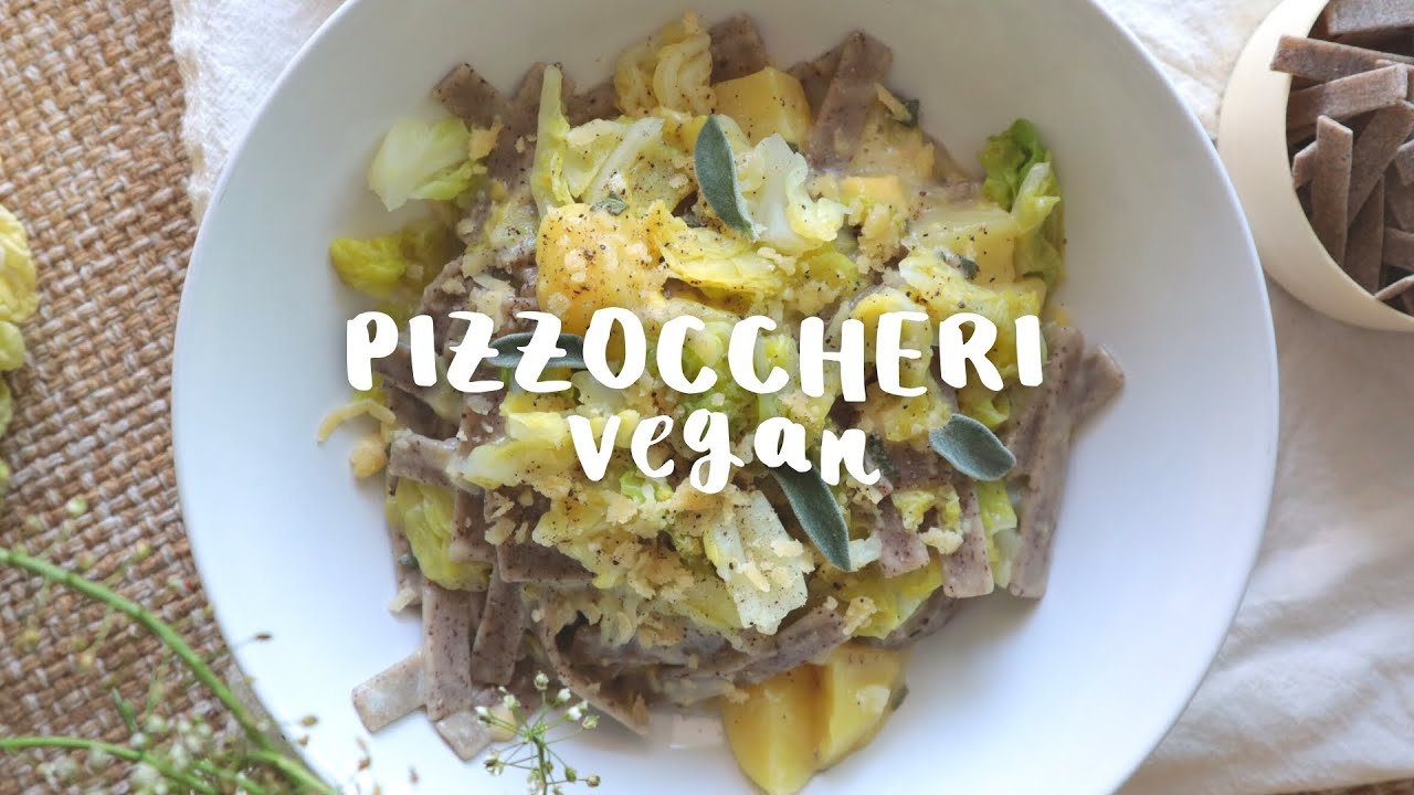 PIZZOCCHERI della Valtellina vegan | ricette con la verza: parte 2