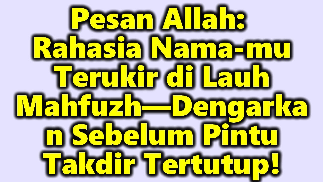 Pesan Allah: Rahasia Nama-mu Terukir di Lauh Mahfuzh—Dengarkan Sebelum Pintu Takdir Tertutup!