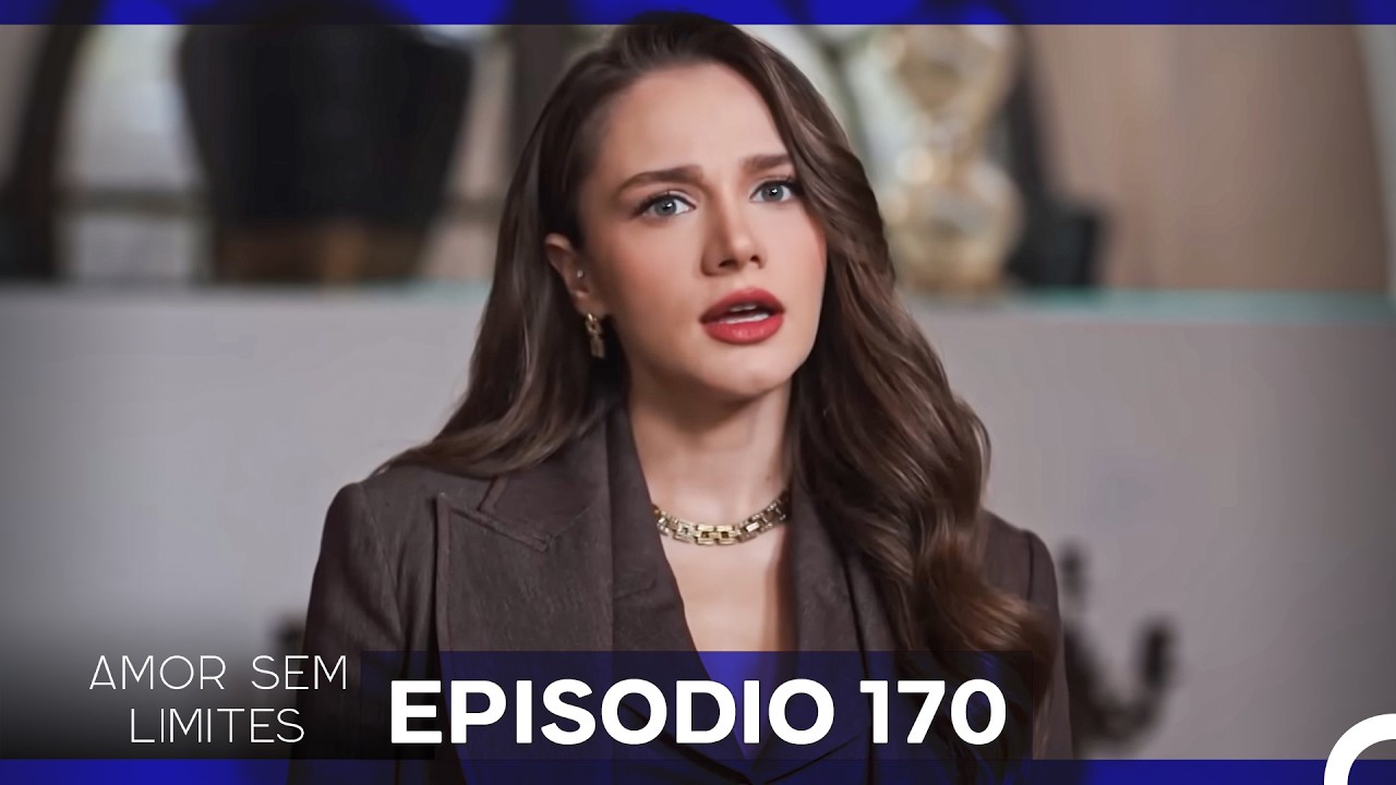 Amor Sem Limites 170. Episódio (Dublagem em Português)