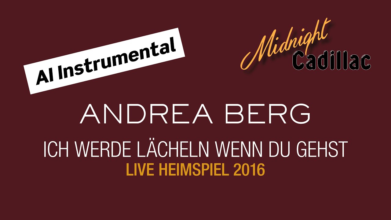 ANDREA BERG Ich werde lächeln wenn du gehst (Live Heimspiel 2016) (AI Instrumental)