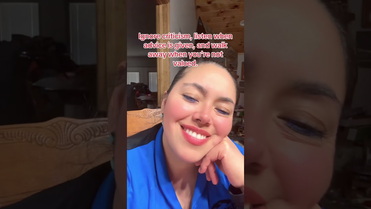 Ignore criticism, listen when advice is given, and walk away when you're not valued.