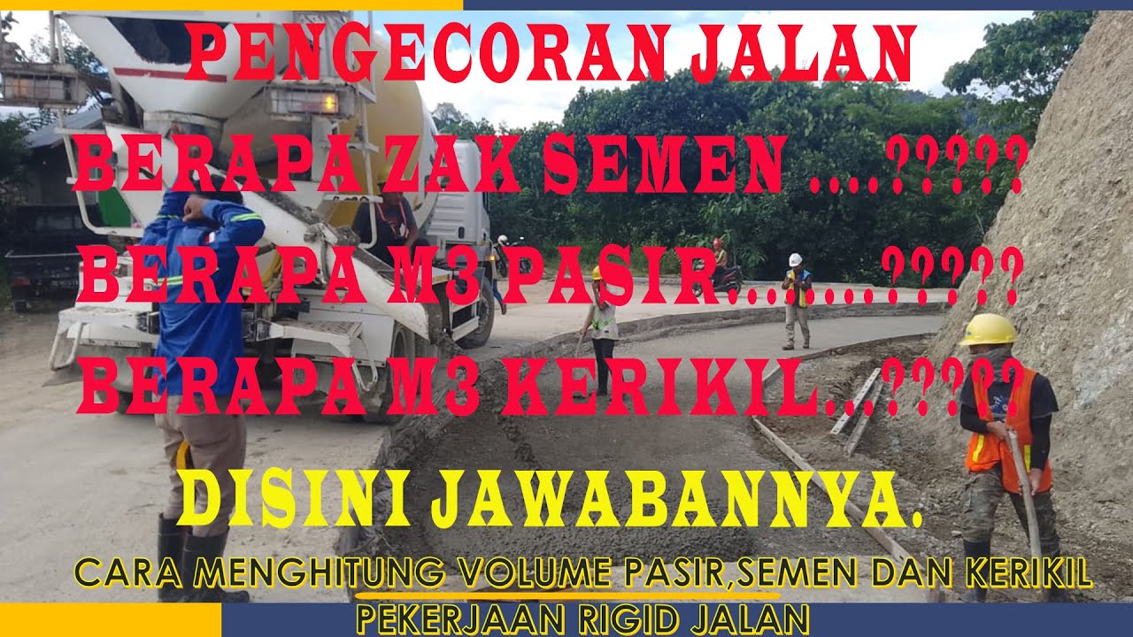 CARA MENGHITUNG KEBUTUHAN MATERIAL PASIR SEMEN DAN KERIKIL PADA PEKERJAAN RIGID BETON