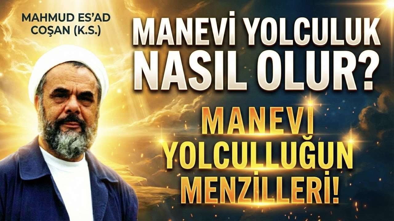 Manevi Yolculuk Nasıl Olur? (Mahmud Es’ad Coşan (k.s.))