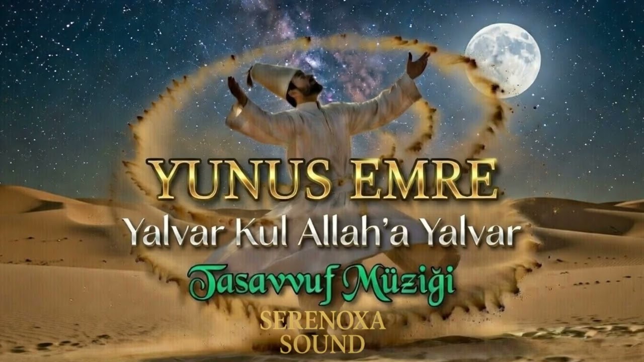 Yunus Emre - Yalvar Kul Allah'a Yalvar | Tasavvuf Müziği (Mistik Yolculuk) #tasavvufmüziği
