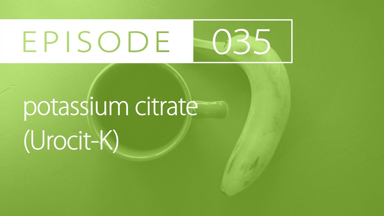 #35: potassium citrate (Urocit-K) | Alkalinizing Agent for Managing Kidney Stones | Drug Cards Daily