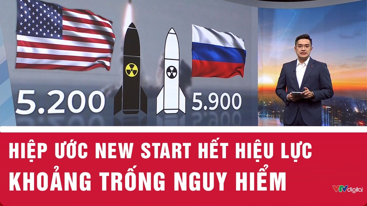 Hiệp ước kiểm soát vũ khí hạt nhân hết hiệu lực - Khoảng trống nguy hiểm | VTV24