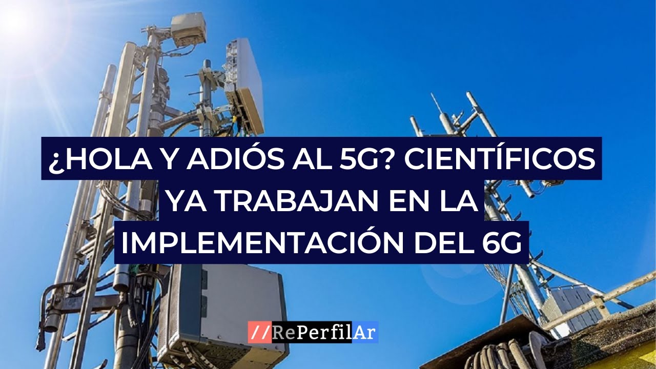 &iquest;Hola y adi&oacute;s al 5G? Cient&iacute;ficos ya trabajan en la implementaci&oacute;n del 6G