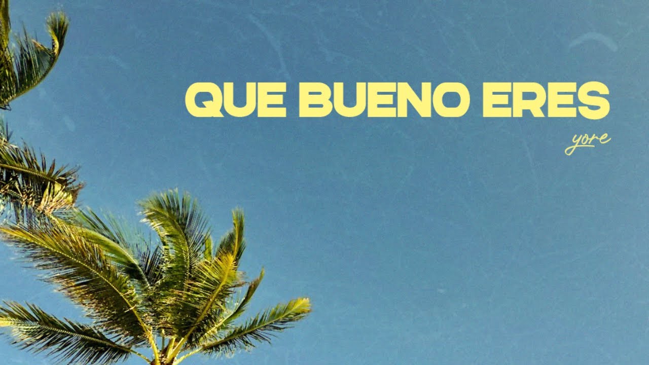 Yore - Que Bueno Eres (Audio Oficial)