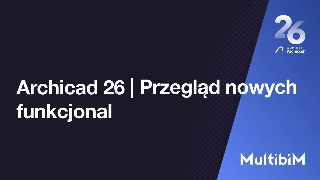 Archicad 26 -  Przegląd nowych funkcjonalności oprogramowania