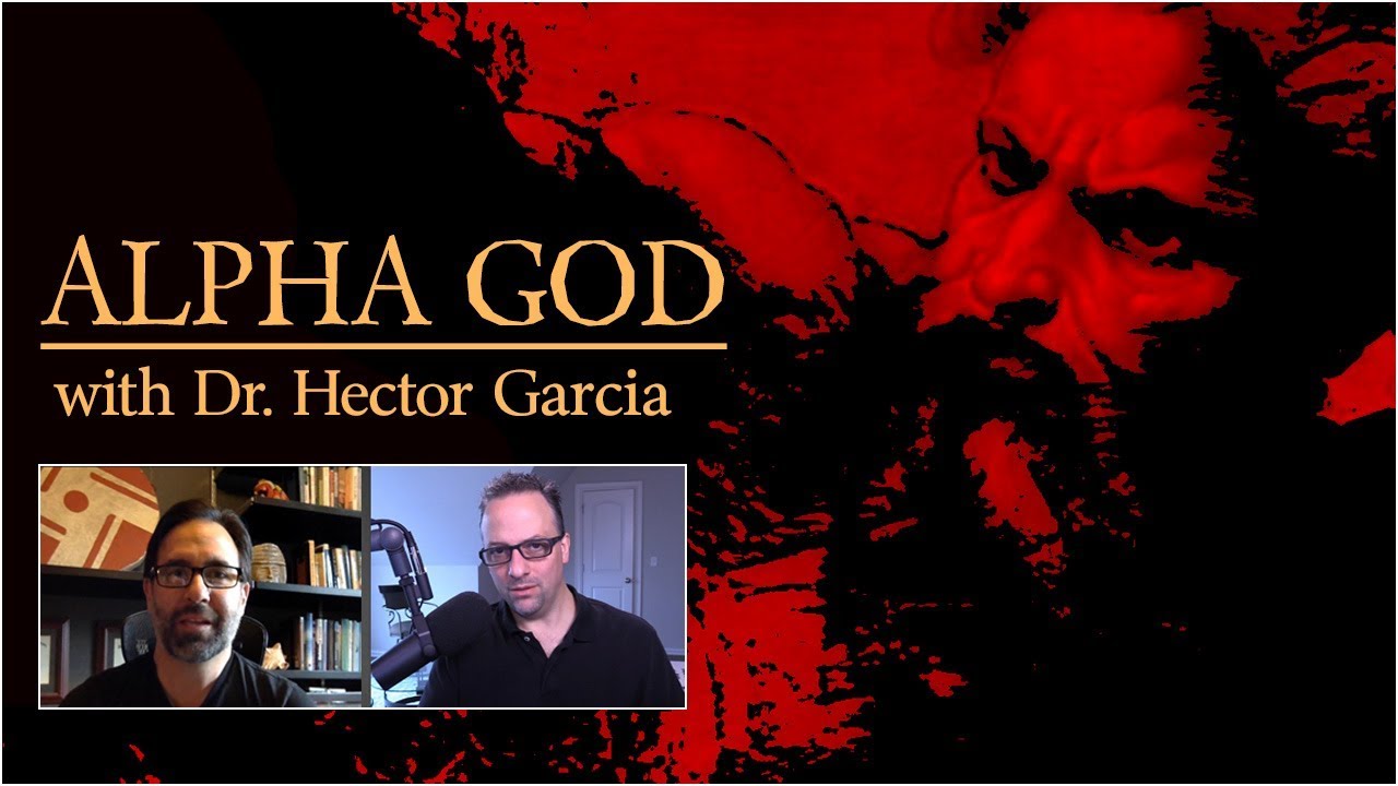 Alpha God: The Psychology of Religious Violence and Oppression (with Dr. Hector Garcia)