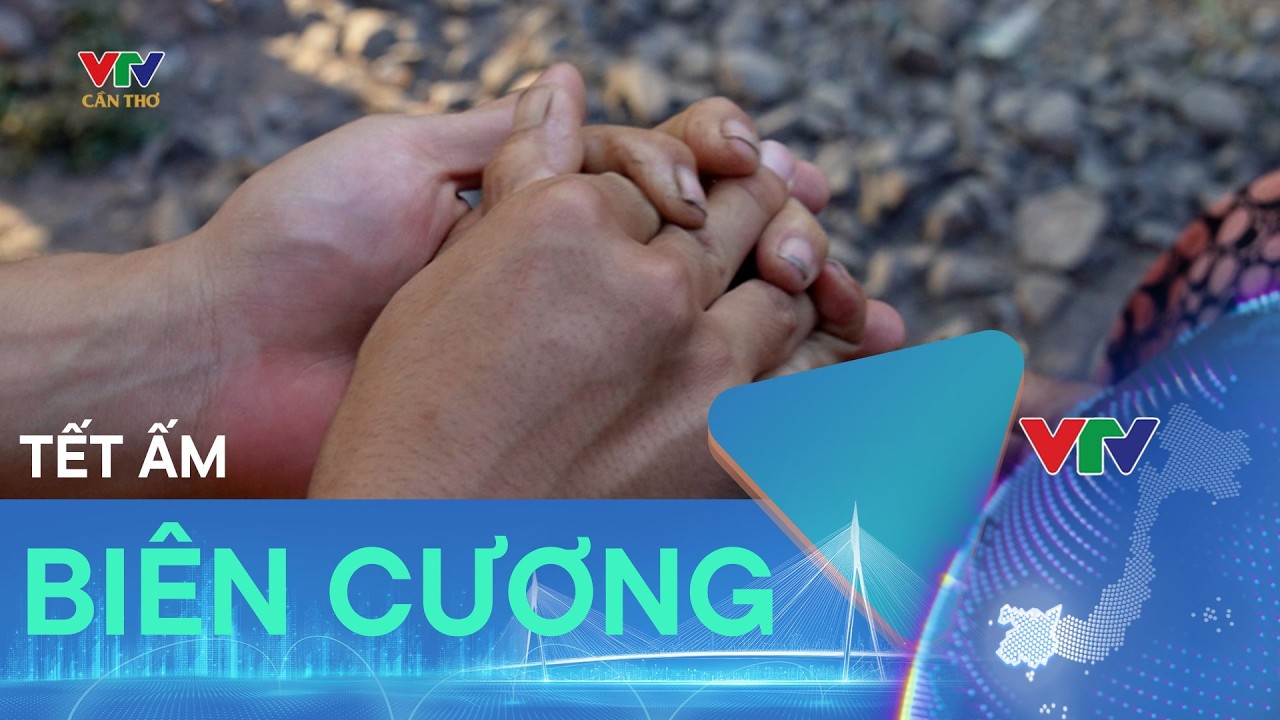 TẾT ẤM BIÊN CƯƠNG - PHÓNG SỰ  | VTV CẦN THƠ