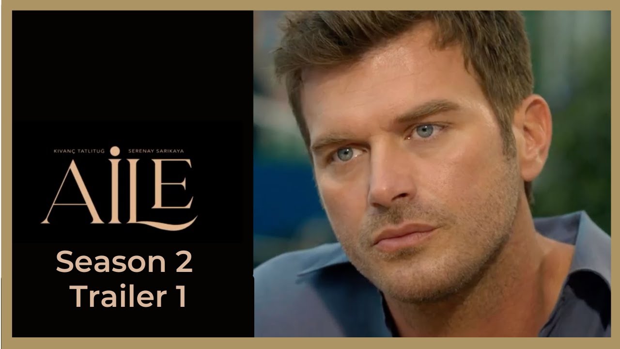 Aile ❖ Season 2 Trailer #1 ❖ Kivanc Tatlitug ❖ English 2023