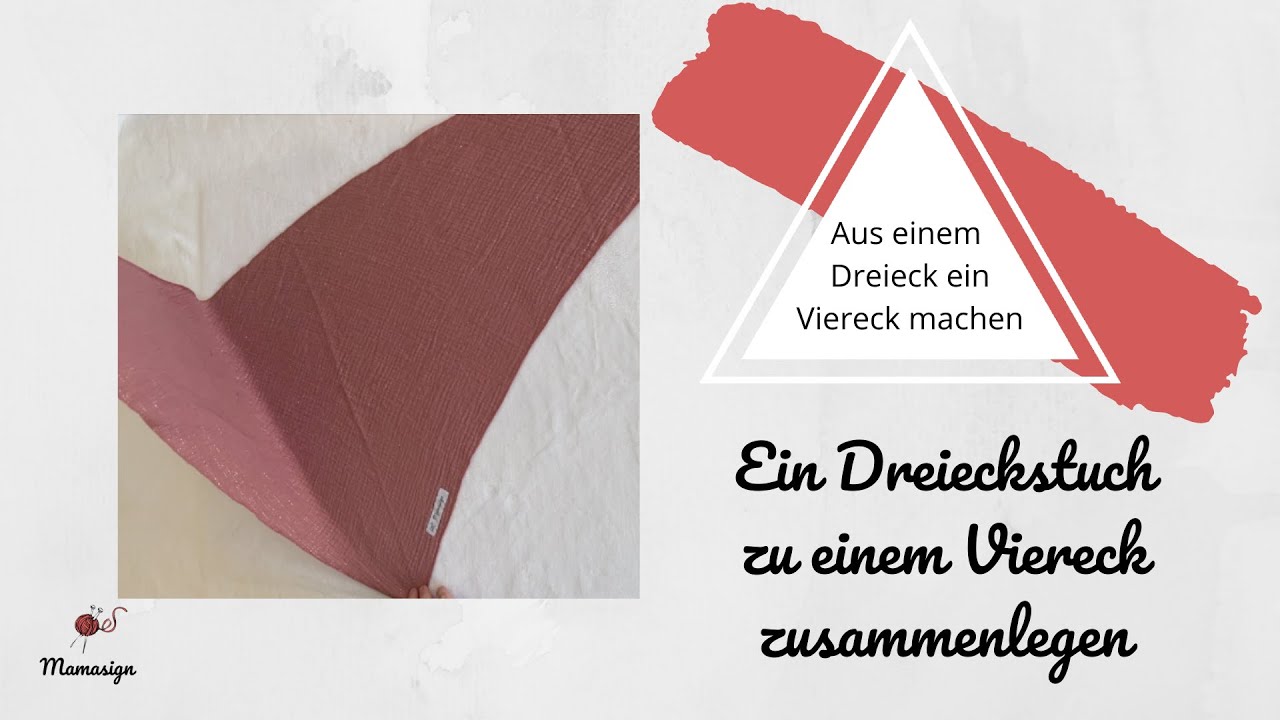 Wie Du ein Dreieckstuch zum Viereck zusammenlegen kannst - aus einem Dreieck ein Viereck machen