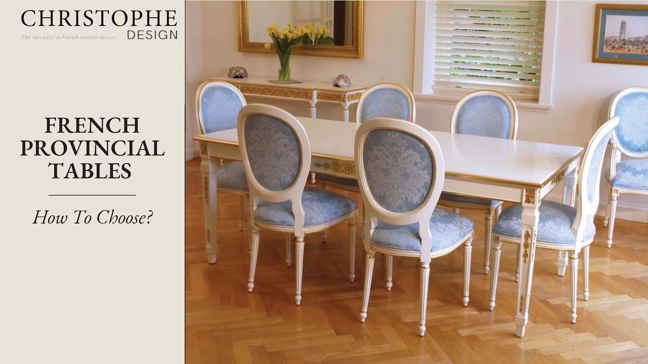 French Provincial Tables - How to Choose?⎮Christophe Design