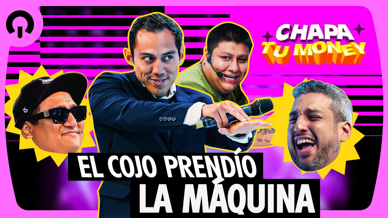 EL COJO ENCIENDE LA MÁQUINA | CHAPA TU MONEY