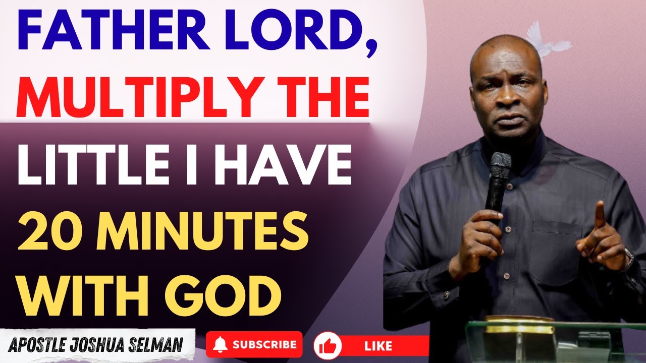 FATHER LORD, MULTIPLY THE LITTLE I HAVE | APOSTLE JOSHUA SELMAN