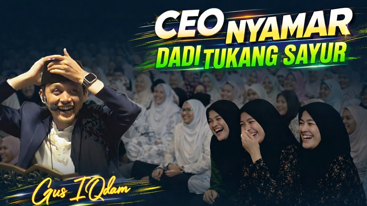 PENGAJIAN LUCU CEO NYAMAR JADI TUKANG SAYUR ‼️ GUS IQDAM