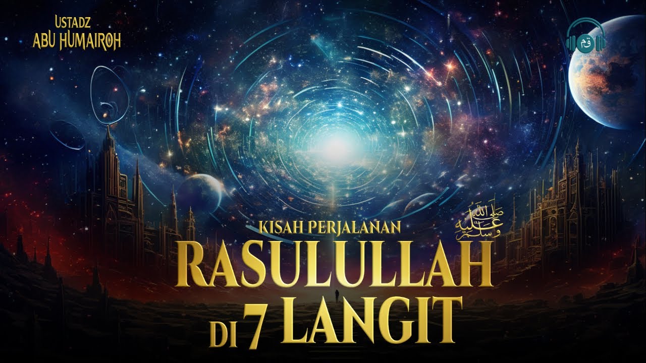 MELIHAT ALLAH LANGSUNG!!! Kisah Perjalanan Rasulullah di 7 Langit dan apa saja yang dilakukan