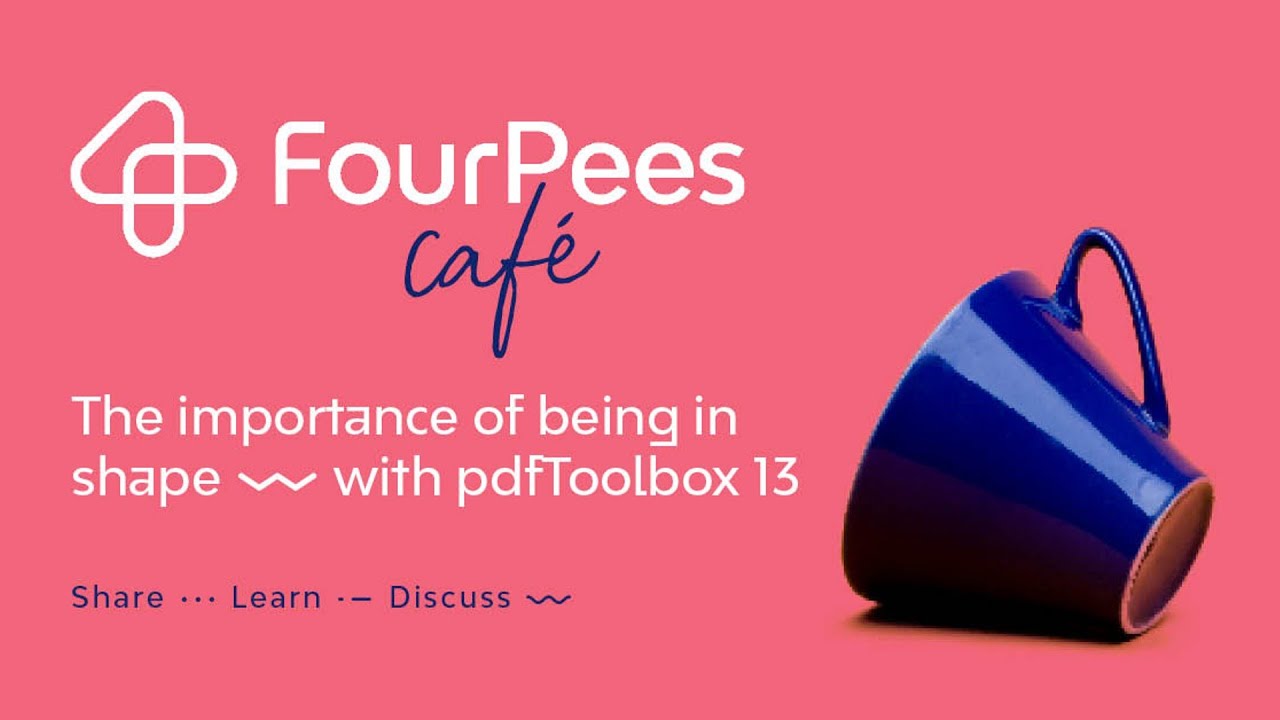 Four Pees Café - The importance of being in shape with pdfToolbox 13