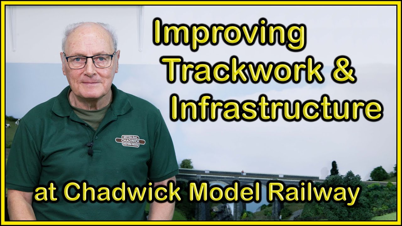 Improving Trackwork and Infrastructure at Chadwick Model Railway | 264.