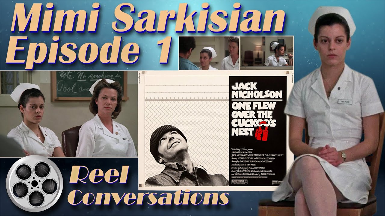 Mimi Sarkisian Interview: Episode 1 (One Flew Over The Cuckoo's Nest, Nurse Pilbow, Jack Nicholson)