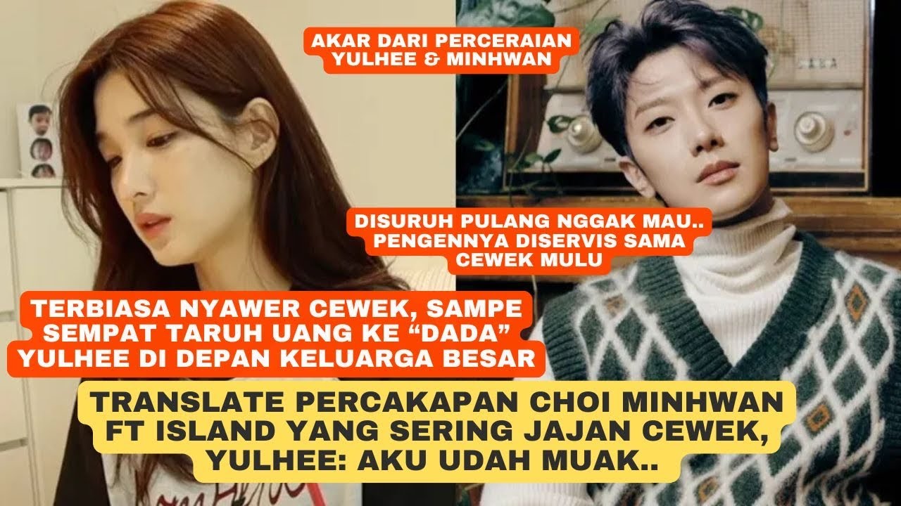 Translate Percakapan Choi Minhwan FT Island yang Sering Jajan Cewek, Yulhee: Aku Udah Muak..