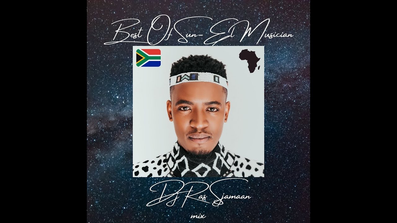 The Best Of Sun-El Musician (South Africa) - Dj Ras Sjamaan Mix