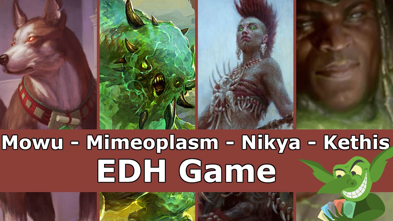 Mowu vs Mimeoplasm vs Nikya vs Kethis EDH / CMDR game play