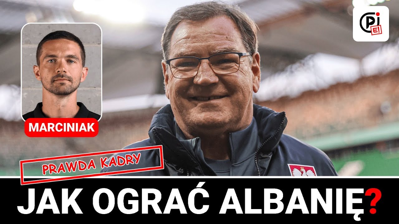 JAK GRA ALBANIA? CZY REPREZENTACJA POLSKI MA SIĘ&nbsp;CZEGO BAĆ? ANALIZA TAKTYCZNA Z M. MARCINIAKIEM