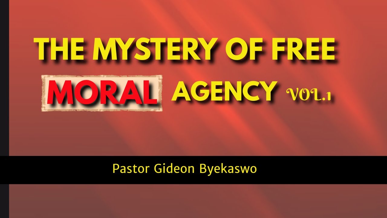 22 October 2021 || The Mystery Of Free Moral Agency || Pastor Gideon Byekwaso